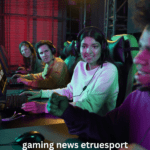 Gaming News Etruesport: Latest updates and top stories shaping the e-sports industry today.